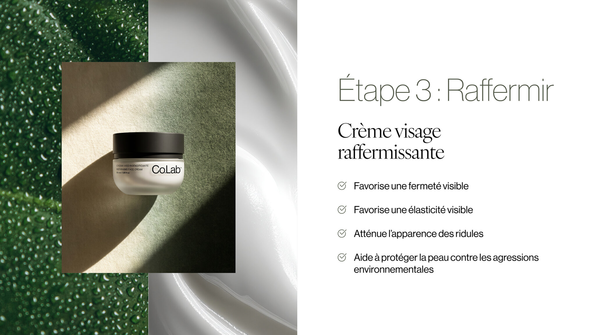 Étape 3 – Crème visage raffermissante Co.Lab™ pour favoriser la fermeté et atténuer l’apparence des ridules